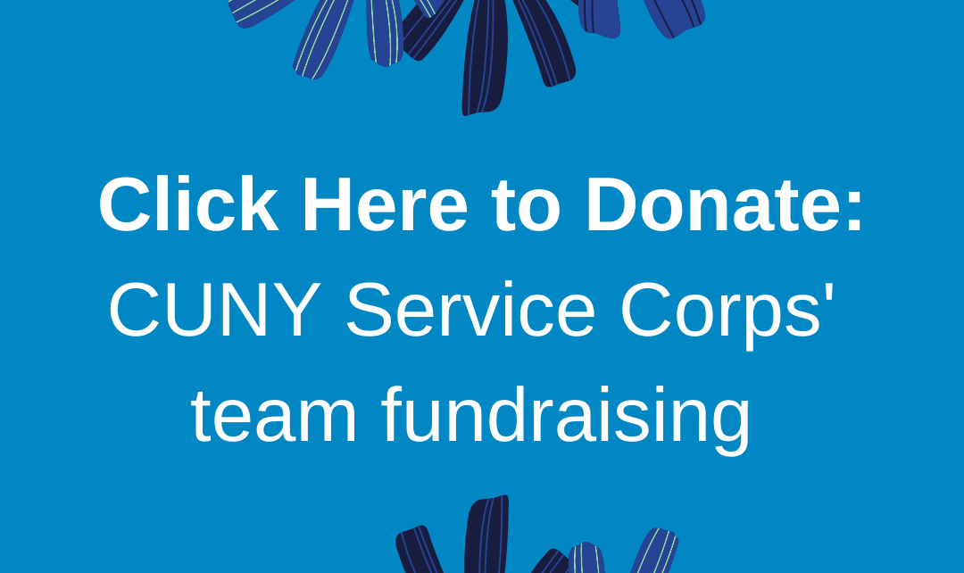 Click here to donate: CUNY Service Corps’ team fundraising.