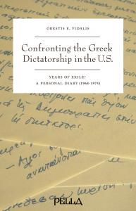 Confronting the Greek dictatorship in the U.S. Years of Exile: A personal diary Orestis E. Vidalis