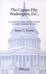 The Cyprus File: Washington, D.C. A diary of the Cyprus crisis in the summer of 1974. James G. Pyrros
