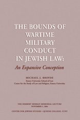 The Bounds of Wartime Military Conduct in Jewish Law: An Expansive Conception.
