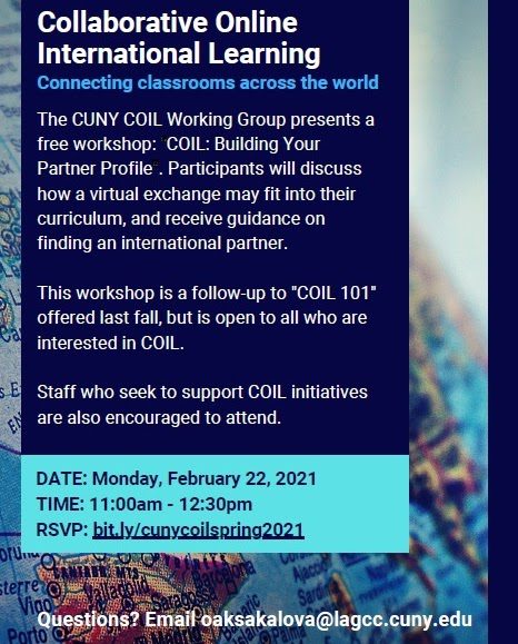 COIL 2021 Flyer: Collaborative Online International Learning. Connecting classrooms across the world. Date: Monday, February 22, 2021. Time 11:00am – 12:30pm. RSVP: bit.ly/cunycoilspring2021