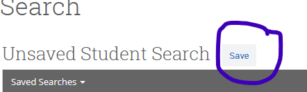A screenshot of the Unsaved Student Search. The save button is circled.
