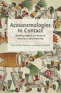 Acoustemologies in Contact by Emily Wilbourne