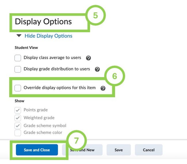 Display options for students: class average; grade distribution.<br />
Points grade, weighted grade; Grade scheme symbol; and Grade scheme color are options under Show. Override options for this item must be selected to change these options.