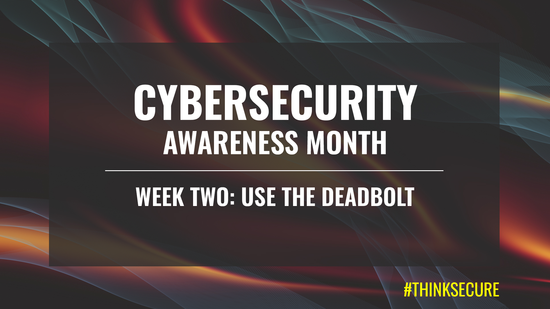 Cybersecurity Awareness Month 2026: Use the Deadbolt Graphic
