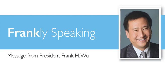 Frankly Speaking newsletter, Message from President Frank H. Wu